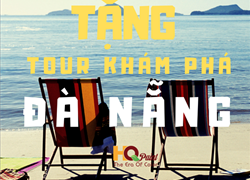 TẶNG TOUR DU LỊCH KHÁM PHÁ ĐÀ NẴNG TỪ A -> Z !