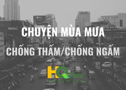 CHUYỆN MÙA MƯA - CHỐNG THẤM & CHỐNG NGẤM