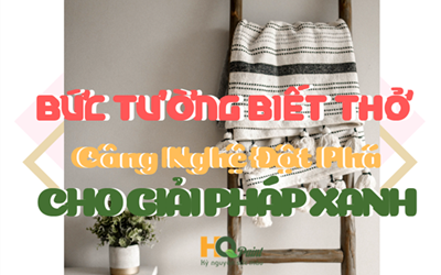 BỨC TƯỞNG BIẾT THỞ - GIẢI PHÁP XANH ĐỘT PHÁ
